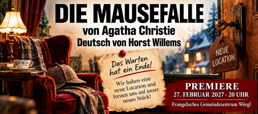 Die Mausefalle von Agatha Christie - Premiere 27. Februar 2027 im Evangelischen Gemeindezentrum Wörgl