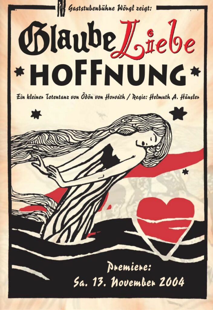 Plakat zu „Glaube, Liebe, Hoffnung“ (2004), Gaststubenbühne Wörgl